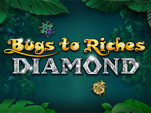 Bugs to Riches Diamond